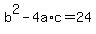 +b%5E2+-+4a%2Ac+=+24+