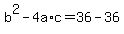 +b%5E2+-+4a%2Ac+=+36+-+36+