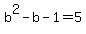 +b%5E2+-+b+-+1+=+5+