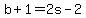 +b+%2B+1+=+2s+-+2+