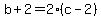 +b+%2B+2+=+2%2A%28+c+-+2+%29+