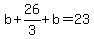 +b+%2B+26%2F3++%2B+b+=+23+