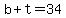 +b+%2B+t+=+34+