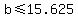 +b+%3C=+15.625+