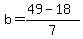 +b+=+%28+49+-+18+%29%2F7+