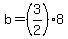 +b+=+%283%2F2%29%2A8+