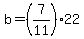 +b+=+%287%2F11%29%2A22+