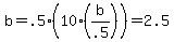+b+=+.5%2810%28b%2F.5%29%29+=+2.5+