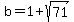 +b+=+1+%2B+sqrt%2871%29+