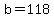 +b+=+118+