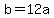 +b+=+12a+