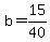 +b+=+15%2F40+