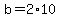 +b+=+2%2A10+