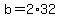 +b+=+2%2A32+