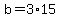 +b+=+3%2A15+