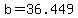 +b+=+36.449+