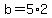+b+=+5%2A2+
