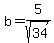 +b+=+5%2Fsqrt%2834%29+