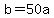 +b+=+50a+