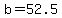 +b+=+52.5+