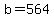 +b+=+564+