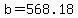 +b+=+568.18+