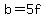 +b+=+5f+