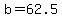 +b+=+62.5+