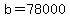 +b+=+78000+