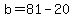 +b+=+81+-+20+