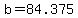 +b+=+84.375+