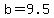 +b+=+9.5++