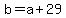 +b+=+a+%2B+29+