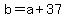 +b+=+a+%2B+37+