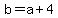+b+=+a+%2B+4+