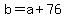 +b+=+a+%2B+76+
