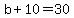 +b++%2B+10+=+30+