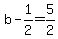 +b+-+1%2F2+=+5%2F2+
