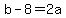 +b+-+8+=+2a+