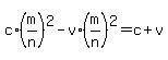 +c%2A%28m%2Fn%29%5E2+-+v%2A%28m%2Fn%29%5E2+=+c%2Bv+