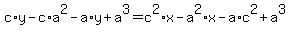 +c%2Ay+-+c%2Aa%5E2+-+a%2Ay+%2B+a%5E3+=+c%5E2%2Ax+-+a%5E2%2Ax+-+a%2Ac%5E2+%2B+a%5E3+