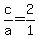 +c%2Fa+=+2%2F1+