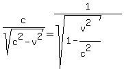 +c%2Fsqrt%28c%5E2+-+v%5E2%29+=+1%2F%28sqrt%281+-+%28v%5E2%29%2F%28c%5E2%29%29%29+