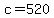 +c=520+