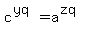 +c%5E%28yq%29=a%5E%28zq%29+