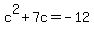 +c%5E2%2B7c=-12+