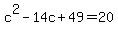 +c%5E2+-+14c+%2B+49+=+20+