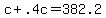 +c+%2B+.4c+=+382.2+
