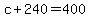+c+%2B+240+=+400+