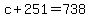 +c+%2B+251+=+738+